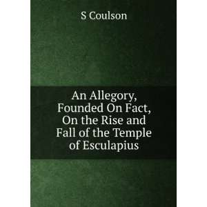   , On the Rise and Fall of the Temple of Esculapius S Coulson Books