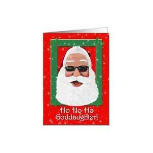 For Goddaughter,Funny Christmas Greeting Santa with Sunglasses Card