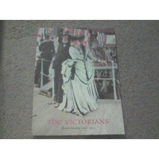 The Victorians British Painting in the Reign of Queen Victoria, 1837 