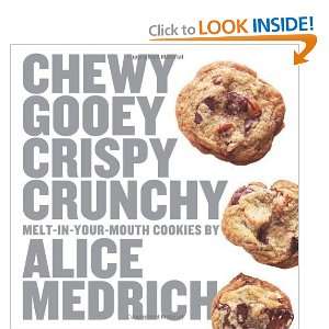 Chewy Gooey Crispy Crunchy Melt in Your Mouth Cookies by Alice Medrich 