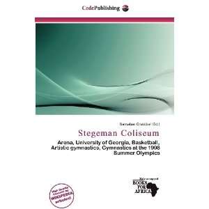    Stegeman Coliseum (9786200527776) Barnabas Cristóbal Books
