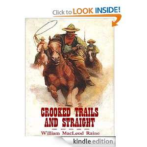Crooked Trails And Straight (Annotated) William MacLeod Raine  