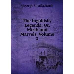   Legends; Or, Mirth and Marvels, Volume 2 George Cruikshank Books