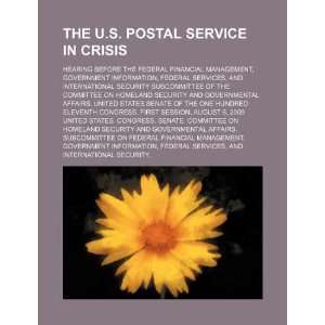  The U.S. Postal Service in crisis hearing before the 