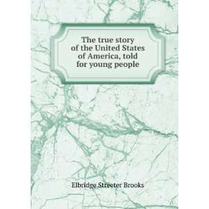   of America, told for young people Elbridge Streeter Brooks Books