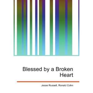  Blessed by a Broken Heart Ronald Cohn Jesse Russell 