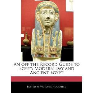  An off the Record Guide to Egypt Modern Day and Ancient Egypt 