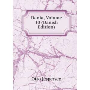  Dania, Volume 10 (Danish Edition) Otto Jespersen Books