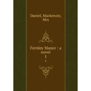  Fernley Manor  a novel. 1 Mackenzie, Mrs Daniel Books