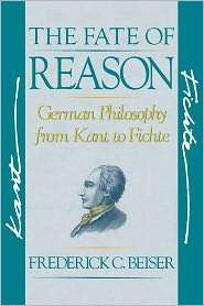 The Fate of Reason German Philosophy from Kant to Fichte, (067429503X 