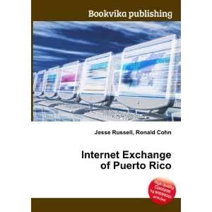  Internet Exchange of Puerto Rico Ronald Cohn Jesse 