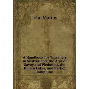   , the Italian Lakes, and Part of DauphinÃ© John Murray Books