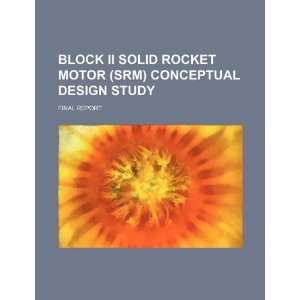  Block II solid rocket motor (SRM) conceptual design study 