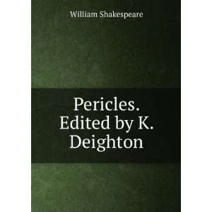    Pericles. Edited by K. Deighton William Shakespeare Books