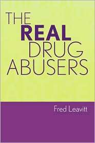 Real Drug Abusers, (074252518X), Fred Leavitt, Textbooks   Barnes 