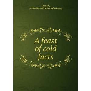   feast of cold facts I. MacD[onald] [from old catalog] Demuth Books