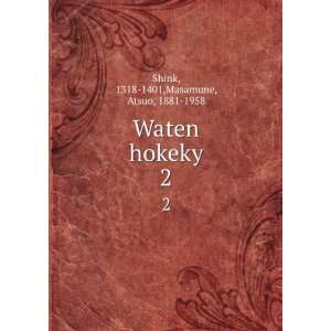  Waten hokeky. 2 1318 1401,Masamune, Atsuo, 1881 1958 