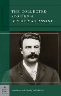 The Collected Stories of Guy de Maupassant ( Classics 