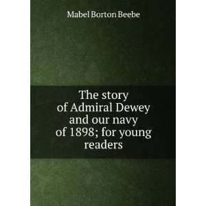  The story of Admiral Dewey and our navy of 1898; for young 