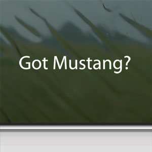  Got Mustang? White Sticker Horse Breed Pony Laptop Vinyl 