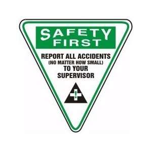  SAFETY FIRST REPORT ALL ACCIDENTS (NO MATTER HOW SMALL) TO 