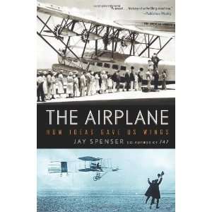    The Airplane How Ideas Gave Us Wings Author   Author  Books