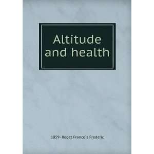  Altitude and health 1859  Roget Francois Frederic Books