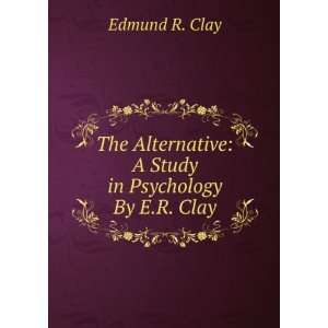   Study in Psychology By E.R. Clay. Edmund R. Clay Books