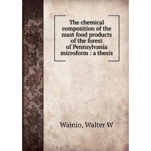  forest of Pennsylvania microform  a thesis Walter W Wainio Books