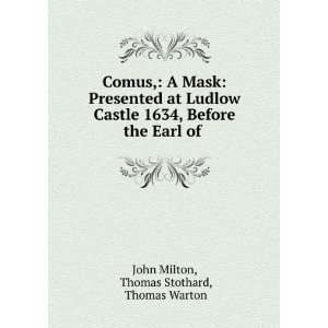 Comus, A Mask Presented at Ludlow Castle 1634, Before the Earl of 