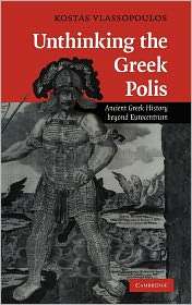 Unthinking the Greek Polis Ancient Greek History beyond Eurocentrism 