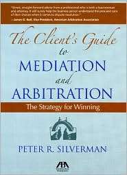 Clients Guide to Mediation and Arbitration, (1604420987), Peter 