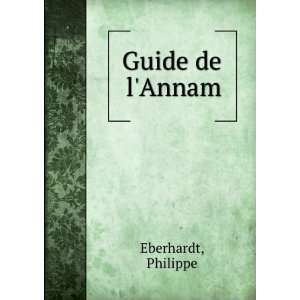 Guide de lAnnam Philippe Eberhardt  Books