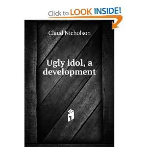  Ugly idol, a development Claud Nicholson Books