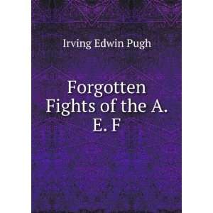   fights to the A. E. F. Irving Edwin. [from old catalog] Pugh Books