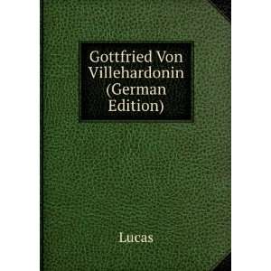  Gottfried Von Villehardonin (German Edition) Lucas Books