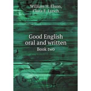   oral and written. Book two Clara E. Lynch William H. Elson Books