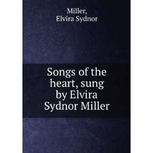   the heart, sung by Elvira Sydnor Miller. Elvira Sydnor. Miller Books