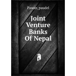  Joint Venture Banks Of Nepal Pawan_paudel Books