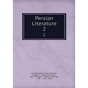  Persian Literature. 2 FirdawsÄ«, Epiphanius Wilson 