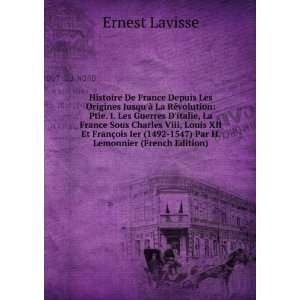   (1492 1547) Par H. Lemonnier (French Edition) Ernest Lavisse Books
