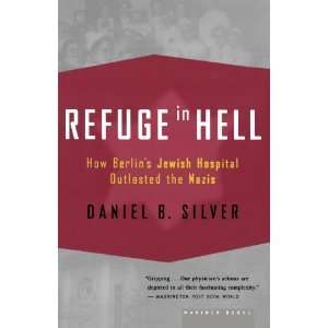  Refuge in Hell How Berlins Jewish Hospital Outlasted the 
