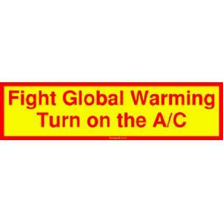  Fight Global Warming Turn on the A/C Bumper Sticker 