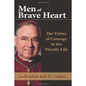  Men of Brave Heart The Virtue of Courage in the Priestly 