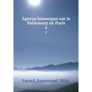   historique sur le Parlement de Paris. 2 Ennemond, 1816  Fayard Books