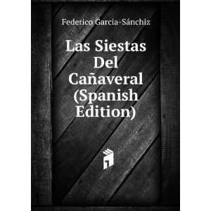   Del CaÃ±averal (Spanish Edition) Federico Garcia SÃ¡nchiz Books