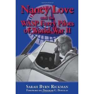  Nancy Love and the WASP Ferry Pilots of World War II 