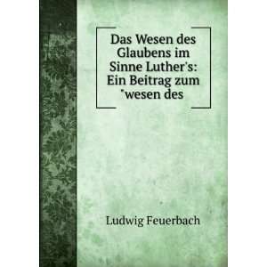   Ein Beitrag zumwesen des . Ludwig Feuerbach  Books