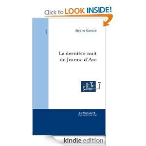 La Dernière Nuit de Jeanne dArc (French Edition) Elyane Gorsira 