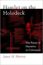 Hamlet on the Holodeck The Future of Narrative in Cyberspace 